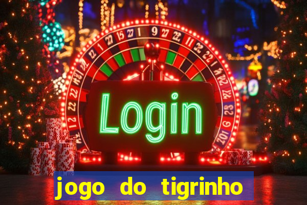 jogo do tigrinho de r$ 1